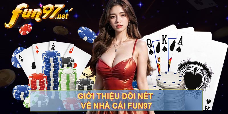 Giới thiệu đôi nét về nhà cái FUN97