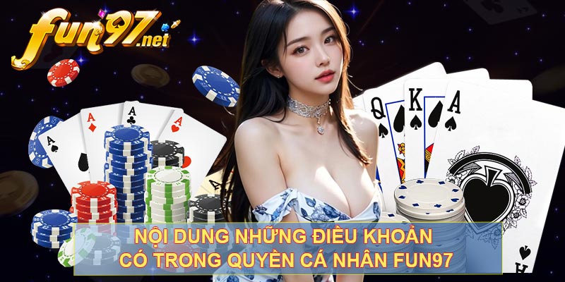 Nội dung những điều khoản có trong quyền cá nhân FUN97